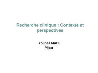 Recherche clinique : Contexte et perspectives