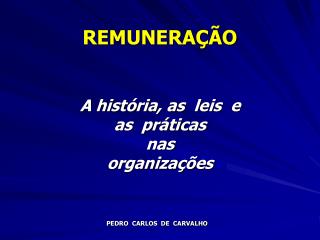 REMUNERAÇÃO A história, as leis e as práticas nas organizações