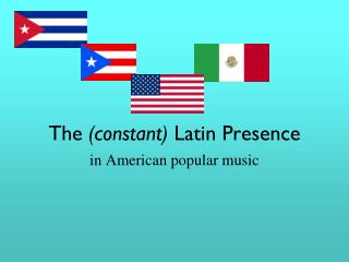The (constant) Latin Presence