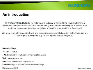 Narendra Singh +91 987 143 3826 e-Mail : naren@oyetrade, mr.nsjayas@gmail