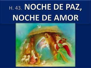 H. 43. NOCHE DE PAZ, NOCHE DE AMOR