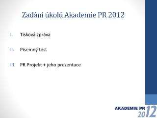 Zadání úkolů Akademie PR 2012