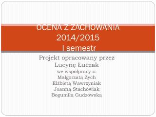 OCENA Z ZACHOWANIA 2014/2015 I semestr