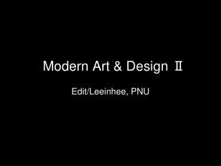 Modern Art &amp; Design Ⅱ
