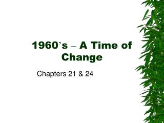 1960 ’ s – A Time of Change