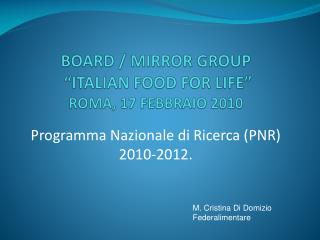 BOARD / MIRROR GROUP “ITALIAN FOOD FOR LIFE” ROMA, 17 FEBBRAIO 2010