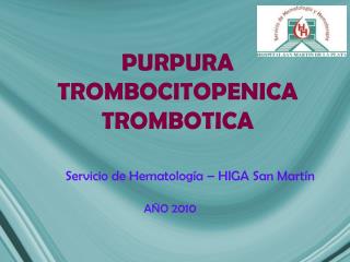 PURPURA TROMBOCITOPENICA TROMBOTICA