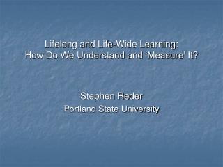 Lifelong and Life-Wide Learning: How Do We Understand and ‘Measure’ It?