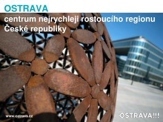 OSTRAVA centrum nejrychleji rostoucího regionu České republiky