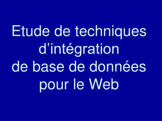 Etude de techniques d’intégration de base de données pour le Web