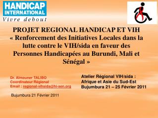 Atelier Régional VIH/sida : Afrique et Asie du Sud-Est Bujumbura 21 – 25 Février 2011