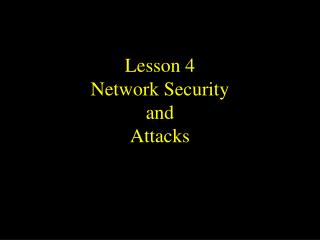 Lesson 4 Network Security and Attacks