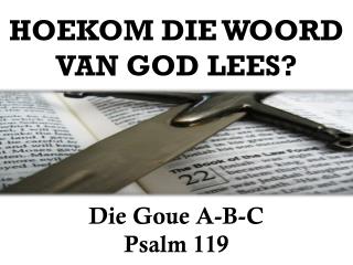 HOEKOM DIE WOORD VAN GOD LEES?