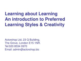 Learning about Learning An introduction to Preferred Learning Styles &amp; Creativity