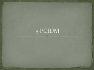 5 PCIDM