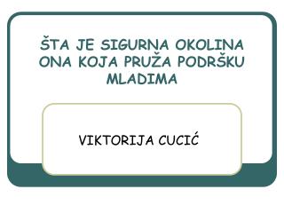 ŠTA JE SIGURNA OKOLINA ONA KOJA PRUŽA PODRŠKU MLADIMA