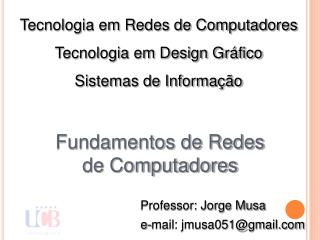 Professor: Jorge Musa e-mail: jmusa051@gmail