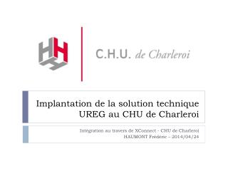 Implantation de la solution technique UREG au CHU de Charleroi