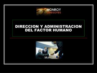DIRECCION Y ADMINISTRACION DEL FACTOR HUMANO