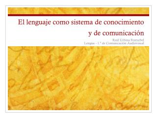 El lenguaje como sistema de conocimiento y de comunicación