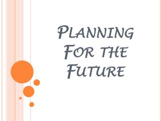 Planning For the Future