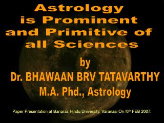 by Dr. BHAWAAN BRV TATAVARTHY M.A. Phd., Astrology