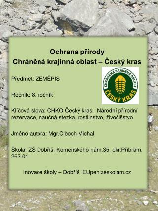 Ochrana přírody Chráněná krajinná oblast – Český kras Předmět: ZEMĚPIS Ročník: 8. ročník