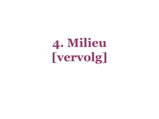 4. Milieu [vervolg]