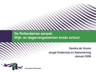 De Rotterdamse aanpak Wijk- en dagarrangementen brede school