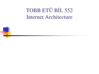 TOBB ET Ü B İL 55 2 Internet Architecture