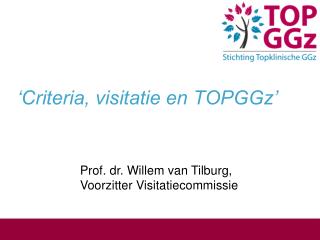 ‘Criteria, visitatie en TOPGGz’