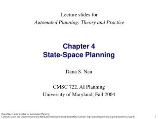 Dana S. Nau CMSC 722, AI Planning University of Maryland, Fall 2004