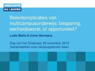 Beleidsimplicaties van multicampusonderwijs: besparing, eenheidsworst, of opportuniteit?