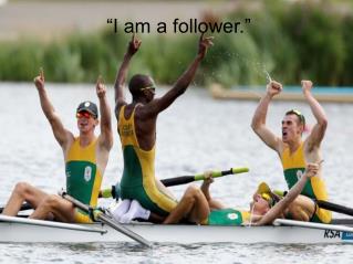 “I am a follower.”