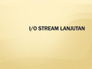 I/O Stream lanjutan