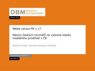 Média versus PR 1:1? Názory českých novinářů na vybrané otázky mediálního prostředí v ČR