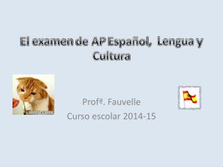 El examen de AP Español , Lengua y Cultura