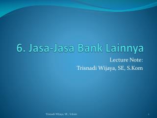 6. Jasa-Jasa Bank Lainnya