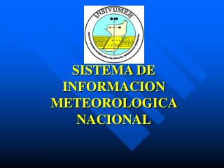 SISTEMA DE INFORMACION METEOROLOGICA NACIONAL