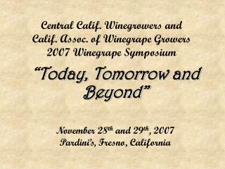 Central Calif. Winegrowers and Calif. Assoc. of Winegrape Growers 2007 Winegrape Symposium