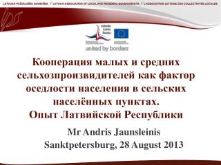 Mr Andris Jaunsleinis Sanktpetersburg , 28 August 2013