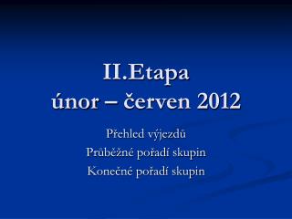 II.Etapa únor – červen 2012