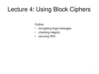Lecture 4: Using Block Ciphers