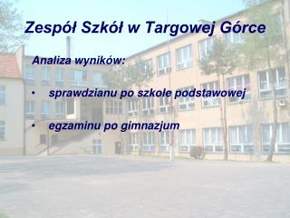 Zespół Szkół w Targowej Górce