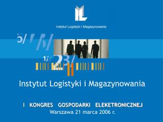 I KONGRES GOSPODARKI ELEKETRONICZNEJ Warszawa 21 marca 2006 r.