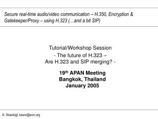 Tutorial/Workshop Session - The future of H.323 – Are H.323 and SIP merging? -