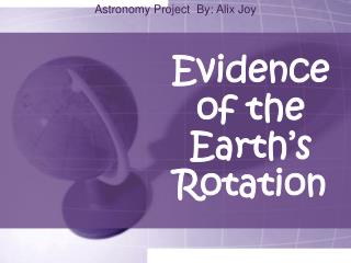 Evidence of the Earth’s Rotation