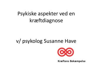 Psykiske aspekter ved en kræftdiagnose v/ psykolog Susanne Have