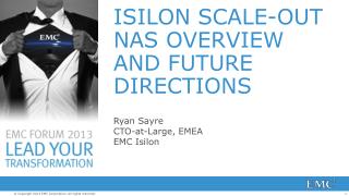 ISILON SCALE-OUT NAS OVERVIEW AND FUTURE DIRECTIONS