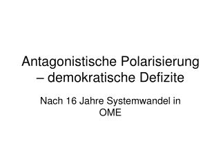 Antagonistische Polarisierung – demokratische Defizite